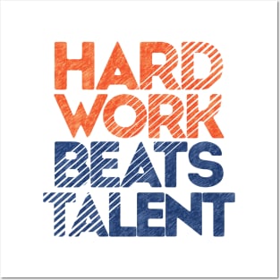 Hard Work Beats Talent Posters and Art